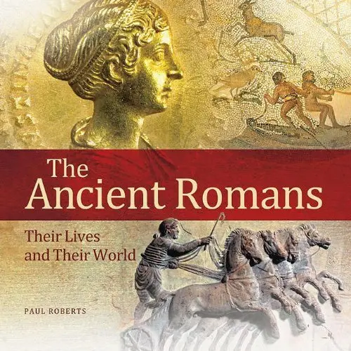 The Ancient Romans: Their Lives And Their World Roberts, Paul 1