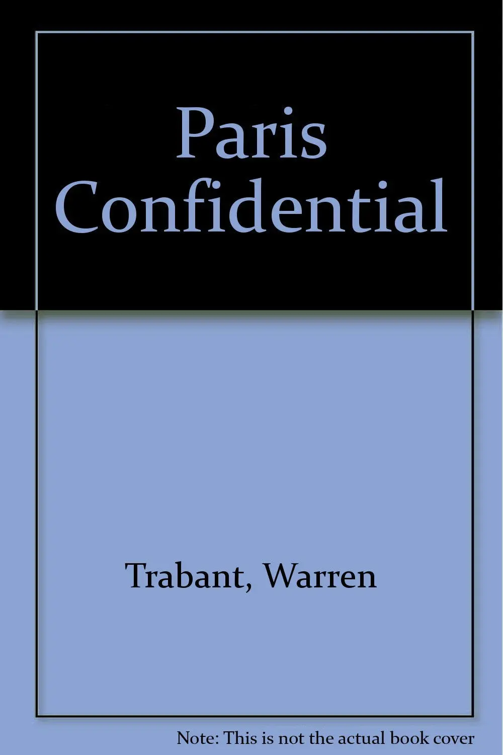 Paris Confidential [Paperback] Trabant, Warren; Trabant, Jean; Reichert, Elizabeth; Hoffman, Schuyler 1