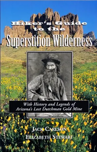 Hikers Guide To The Superstition Wilderness: With History And Legends Of Arizona's Lost Dutchman Gold Mine [Paperback] Carlson, Jack C. And Stewart, Elizabeth 1
