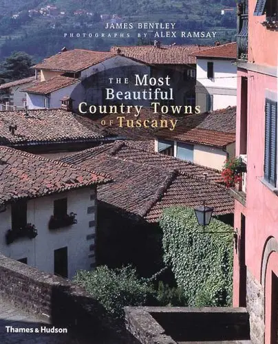 The Most Beautiful Country Towns Of Tuscany (Most Beautiful Villages) Bentley, James And Ramsay, Alex 1