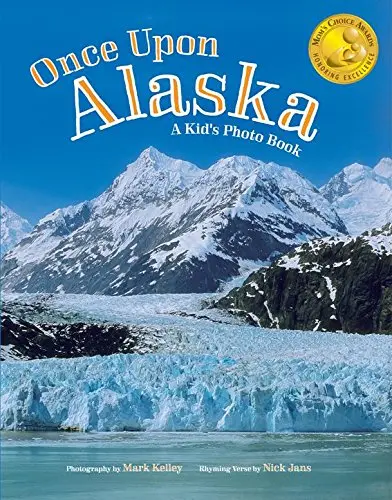 Once Upon Alaska: A Kid's Photo Book [Hardcover] Mark Kelley And Nick Jans 1