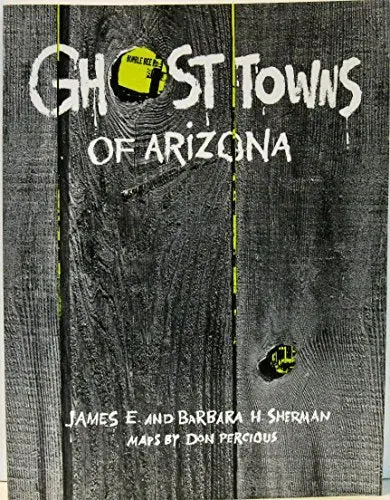 1970 Ghost Towns Of Arizona {Archival Copy) 1