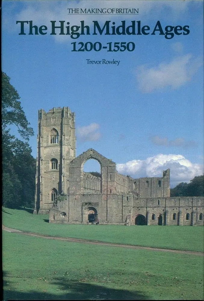 The High Middle Ages, 1200-1550 (Making Of Britain, 1066-1939) Rowley, Trevor 1