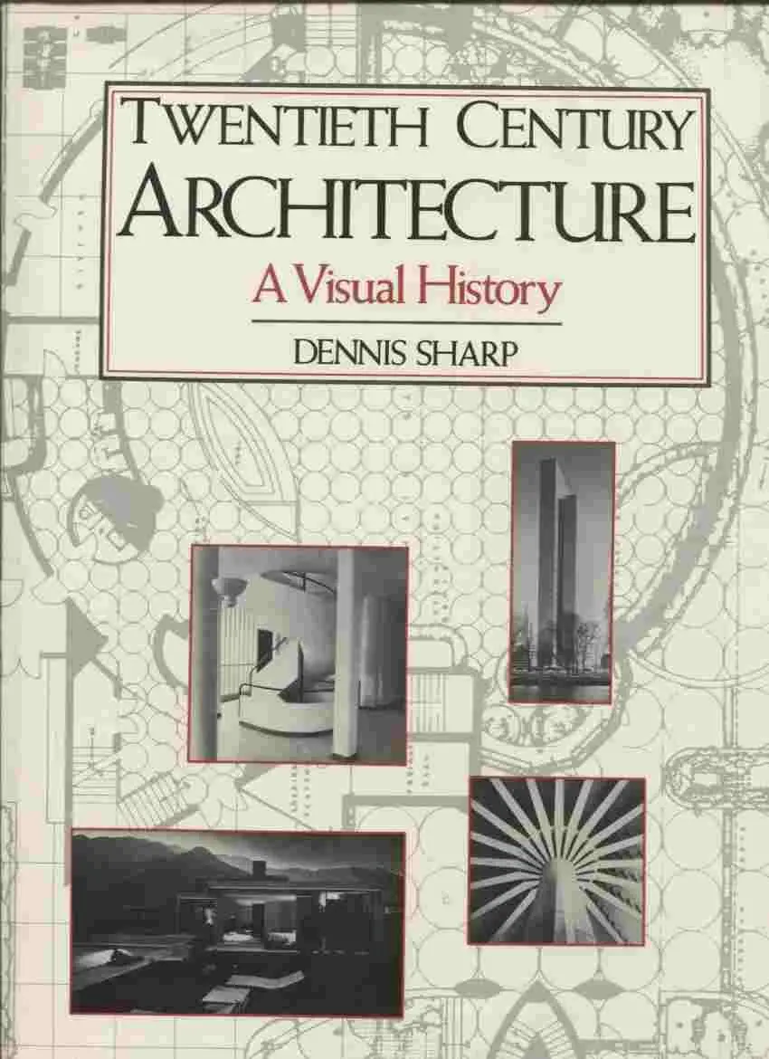 Twentieth Century Architecture: A Visual History Sharp, Dennis 1