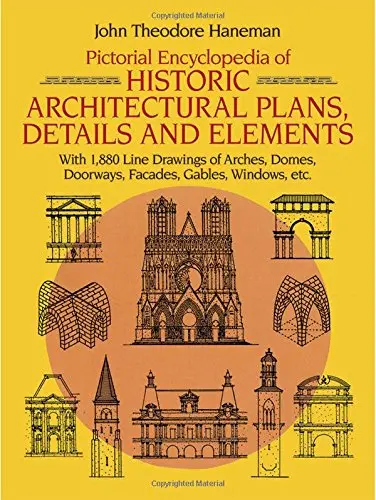 Pictorial Encyclopedia Of Historic Architectural Plans, Details And Elements: With 1880 Line Drawings Of Arches, Domes, Doorways, Facades, Gables, Windows, Etc. (Dover Architecture) [Paperback] Haneman, John Theodore 1