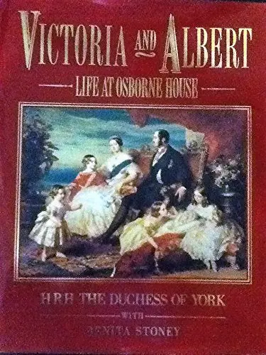 Victoria And Albert: Life At Osborne House [Hardcover] Hrh The Duchess Of York With  Benita Stoney 1