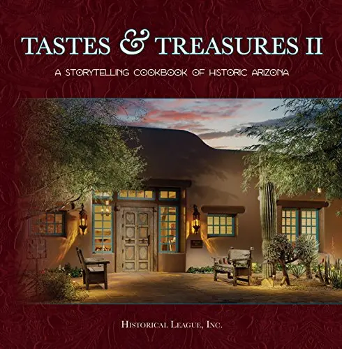 Tastes & Treasures Ii: A Storytelling Cookbook Of Historic Arizona [Spiral-Bound] Inc Historical League 1