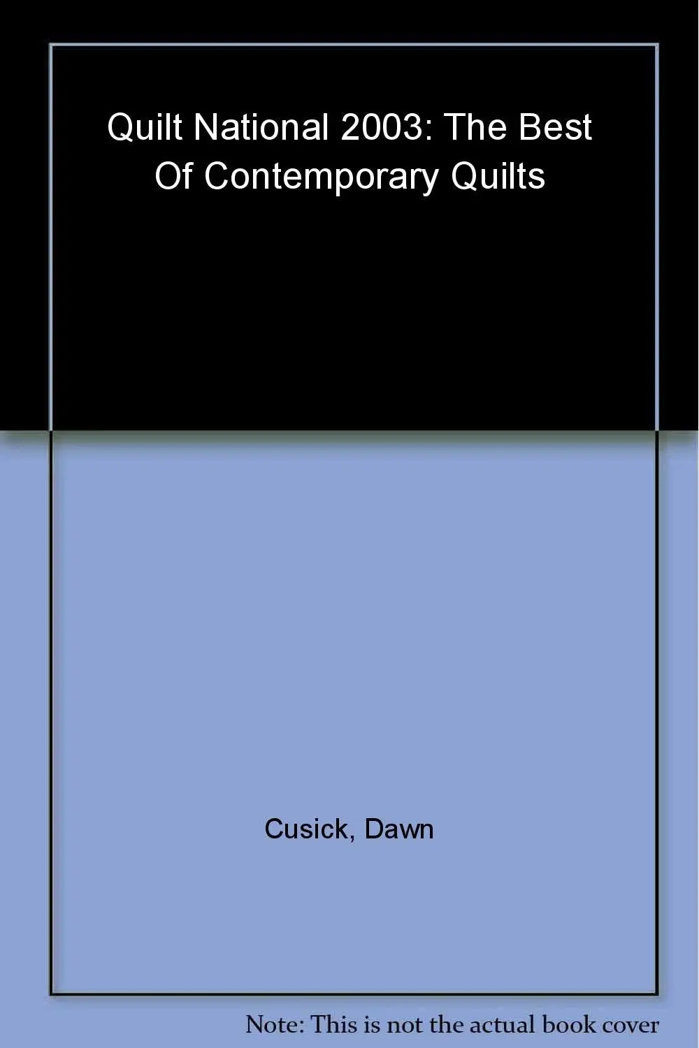 Quilt National 2003: The Best Of Contemporary Quilts Lark 1