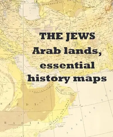 The Jews - Arab Lands, Essential History Maps 1