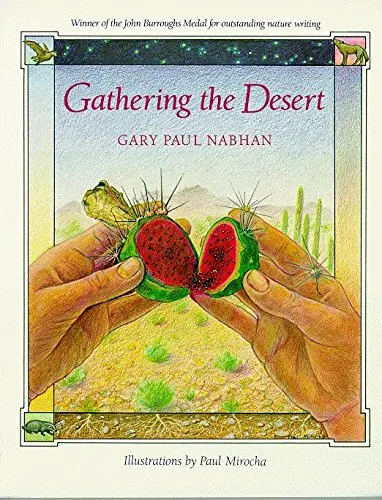 Gathering The Desert [Paperback] Gary Paul Nabhan And Paul Mirocha 1