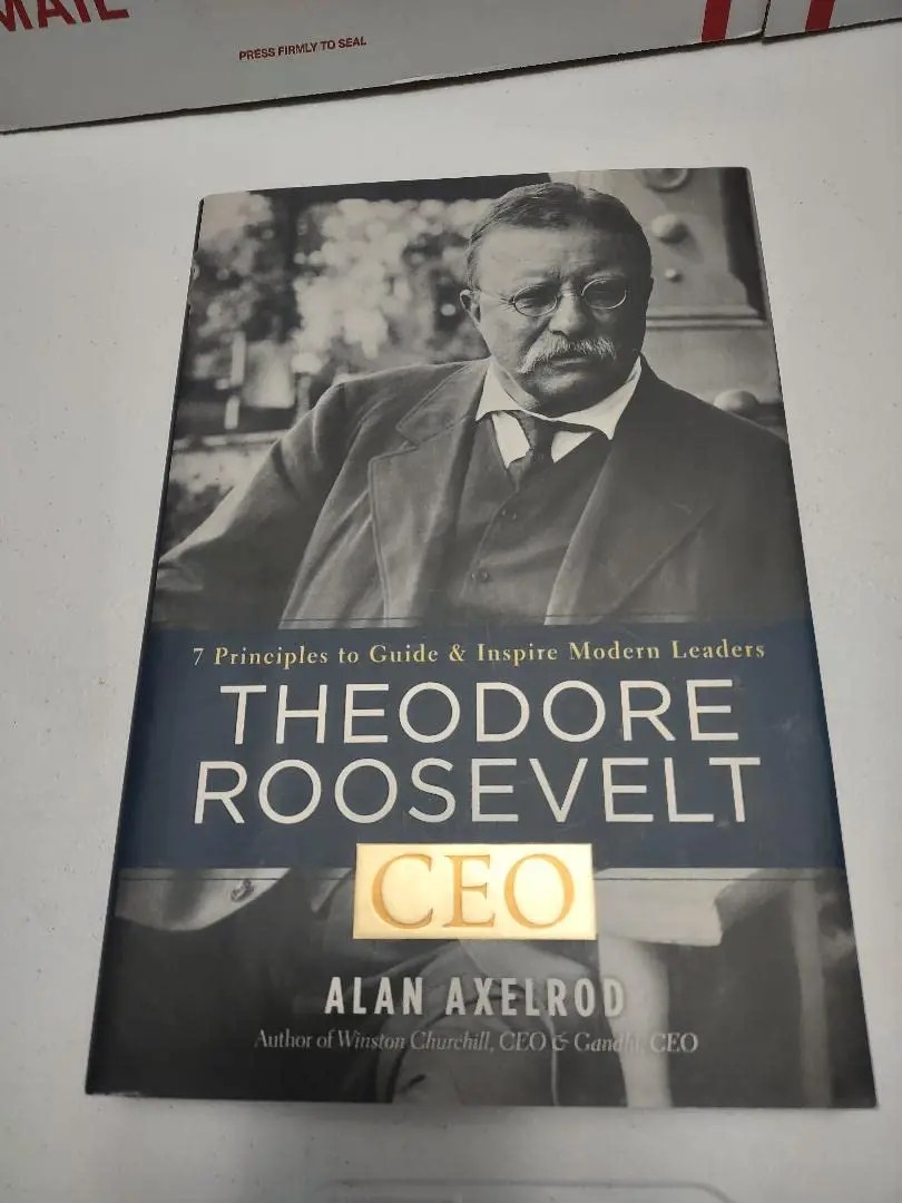 Theodore Roosevelt, Ceo: 7 Principles To Guide And Inspire Modern Leaders Axelrod, Alan 1