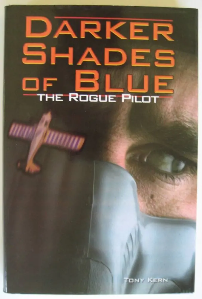 Darker Shades Of Blue: The Rogue Pilot Kern, Tony T. 1