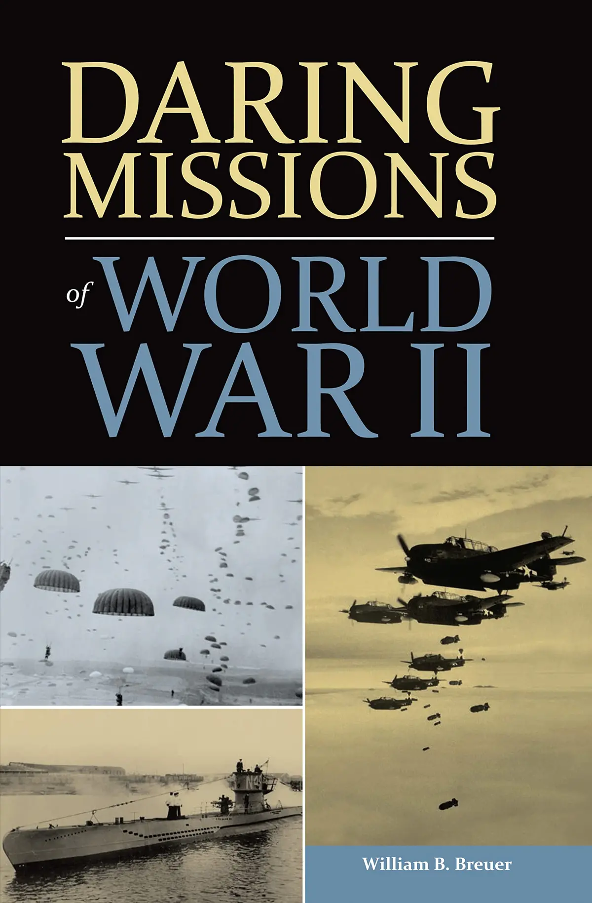 Daring Missions Of World War Ii Breuer, William 1