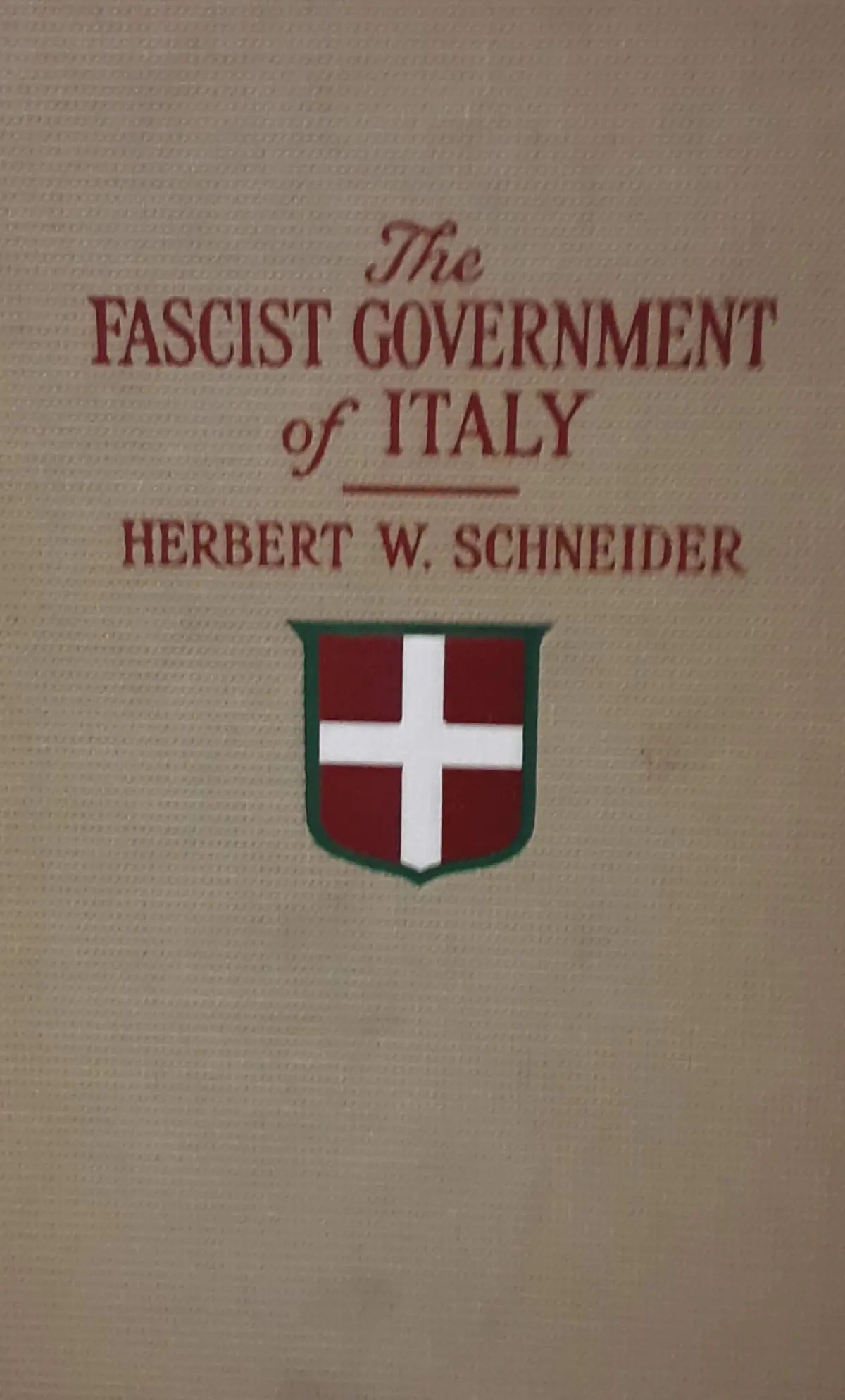 The Fascist Government Of Italy [Hardcover] Schneider, Herbert W. 1