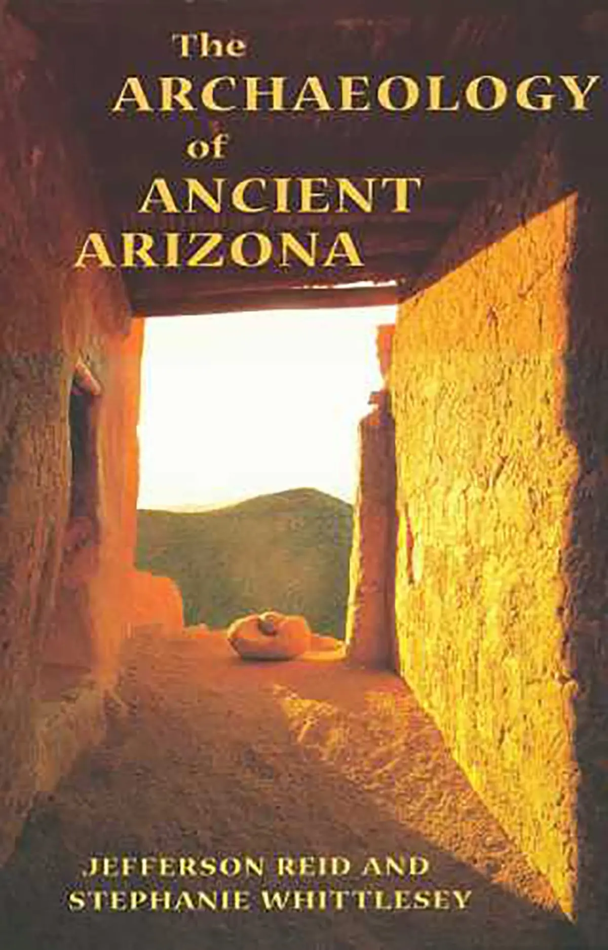 The Archaeology Of Ancient Arizona (Archival Copy) 1