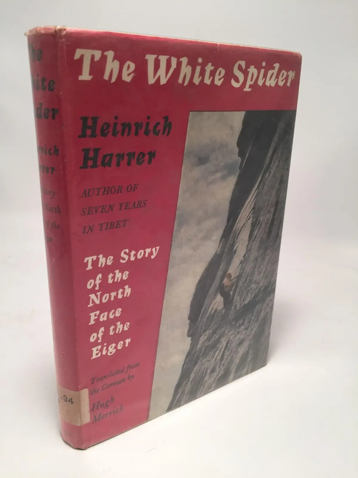 The White Spider: The Story Of The North Face Of The Eiger [Hardcover] Harrer, Heinrich. Translated By Hugh Merrick. 1