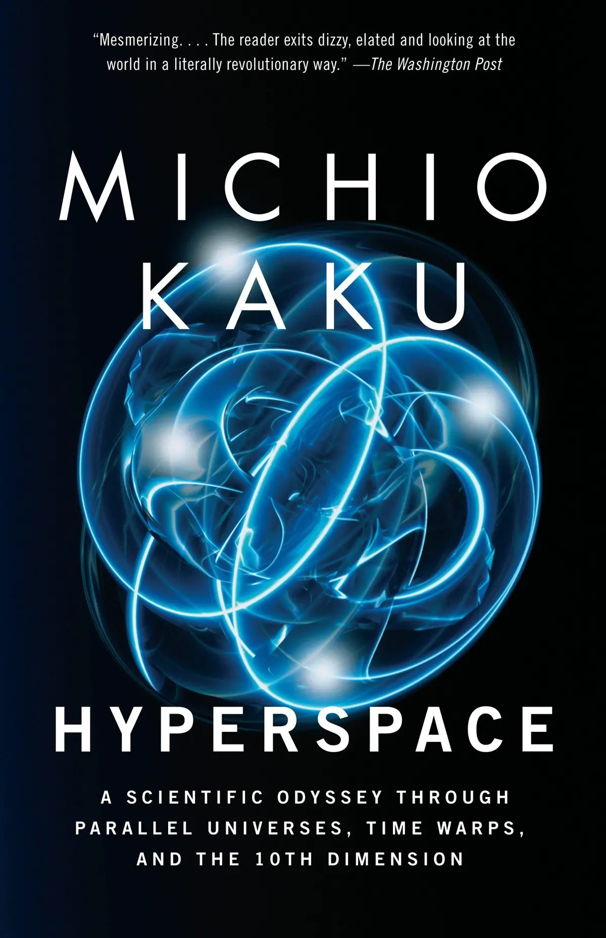Hyperspace: A Scientific Odyssey Through Parallel Universes, Time Warps, And The 10Th Dimension [Paperback] Kaku, Michio 1