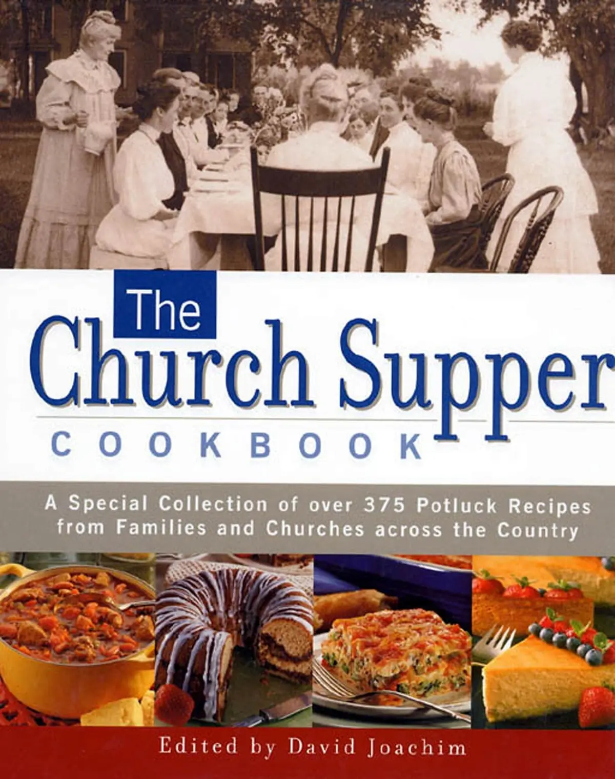 The Church Supper Cookbook: A Special Collection Of Over 375 Potluck Recipes From Families And Churches Across The Country 1