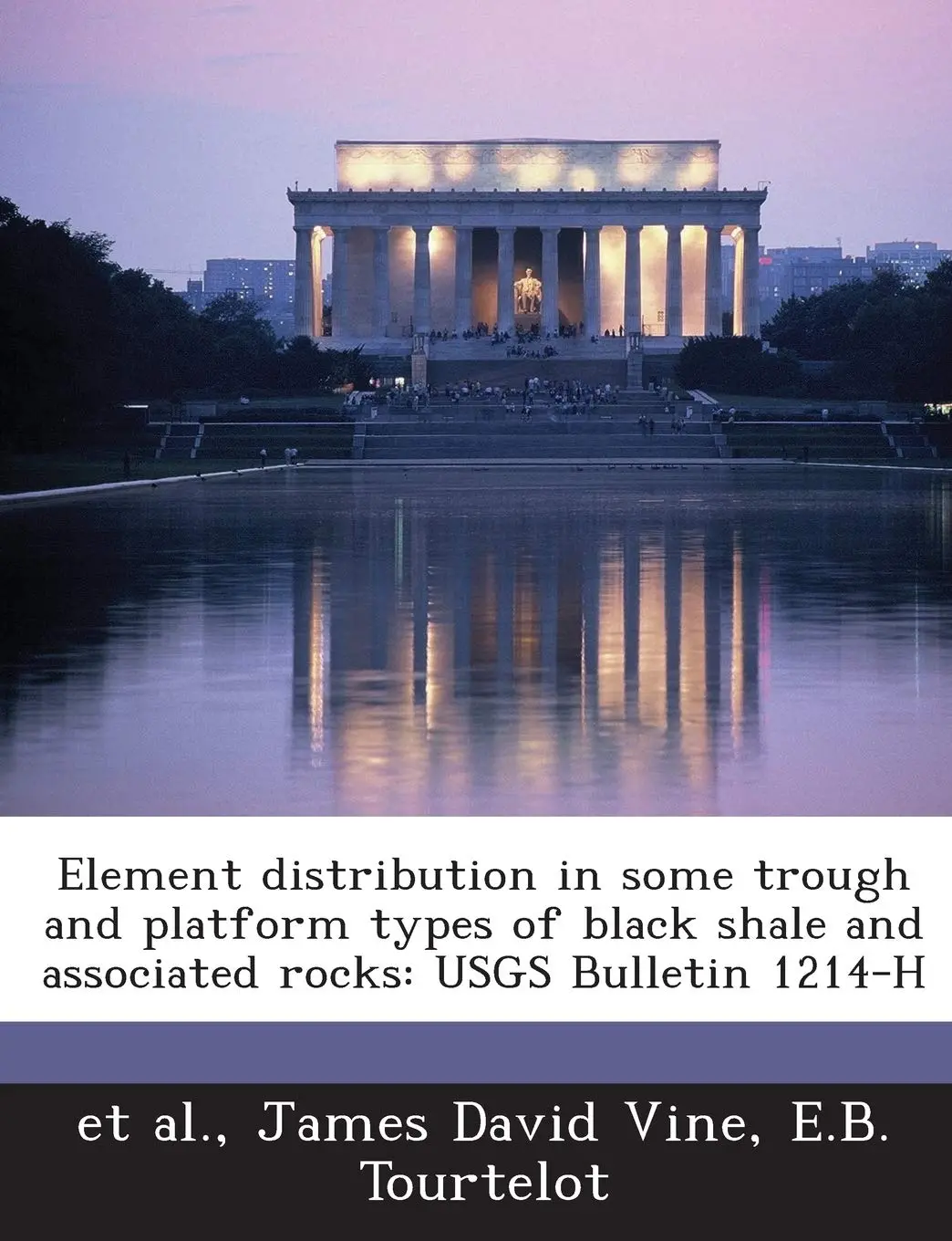 Element Distribution In Some Trough And Platform Types Of Black Shale And Associated Rocks: Usgs Bulletin 1214-H [Paperback] Vine, James David; Tourtelot, E B And Et Al 1