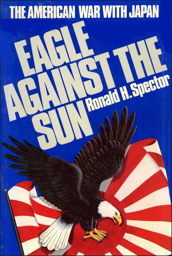 Eagle Against The Sun: The American War With Japan Spector, Ronald H. 1