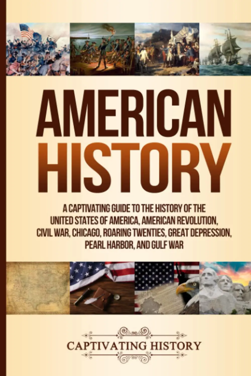 American History: A Captivating Guide To The History Of The United States Of America, American Revolution, Civil War, Chicago, Roaring Twenties, Great ... Harbor, And Gulf War (Exploring U.S. History) [Paperback] History, Captivating 1