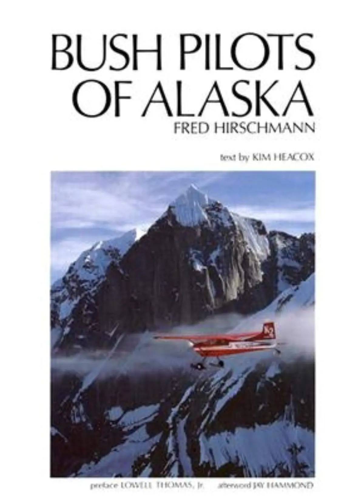Bush Pilots Of Alaska Heacox, Kim; Hirschmann, Fred; Thomas  Jr., Lowell And Hammond, Jay 1
