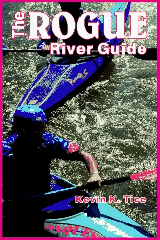 The Rogue River Guide [Paperback] Kevin K. Tice 1