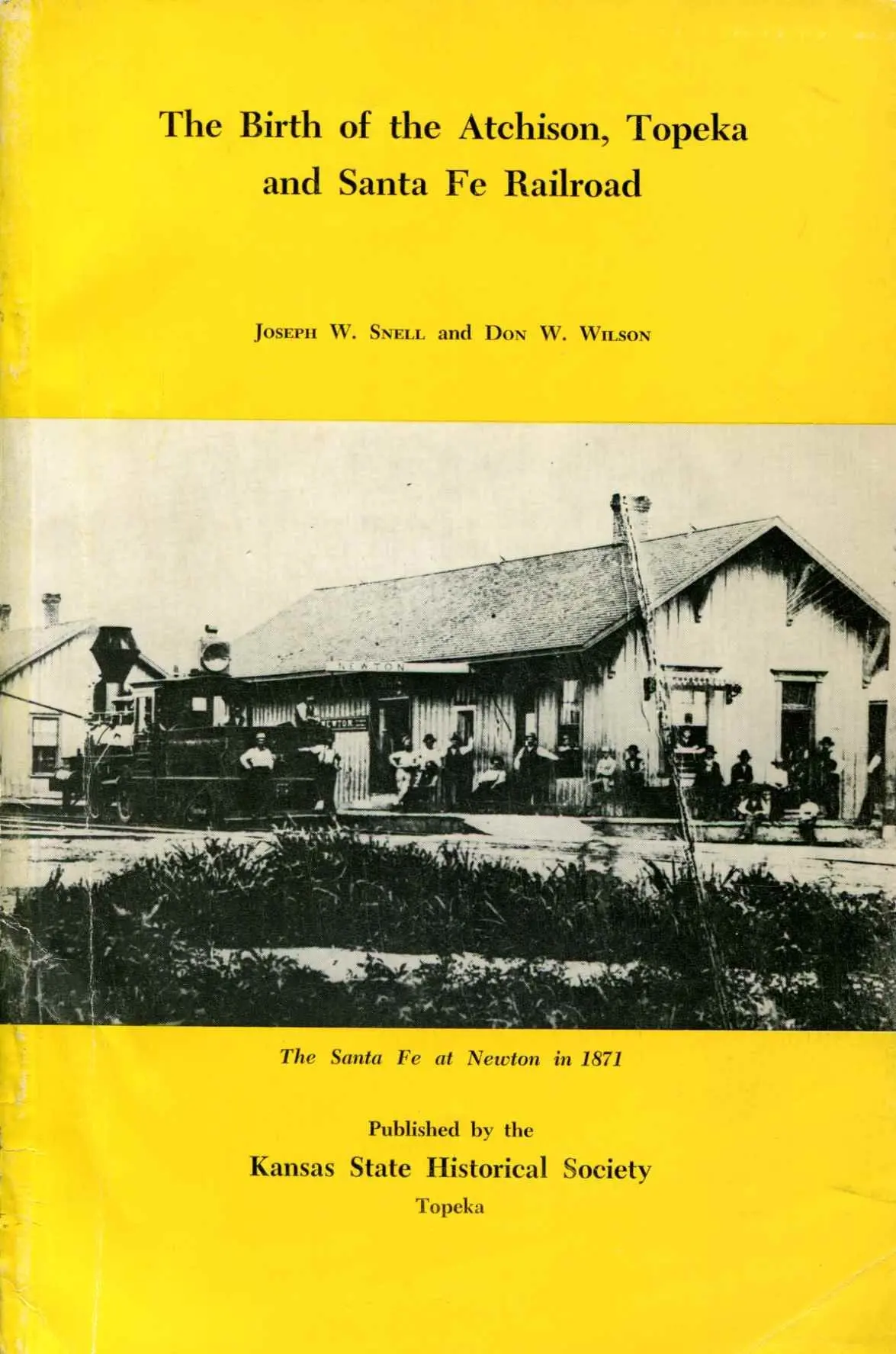 The Birth Of The Atchison, Topeka, And Santa Fe Railroad [Paperback] Snell, Joseph W And Photos 1