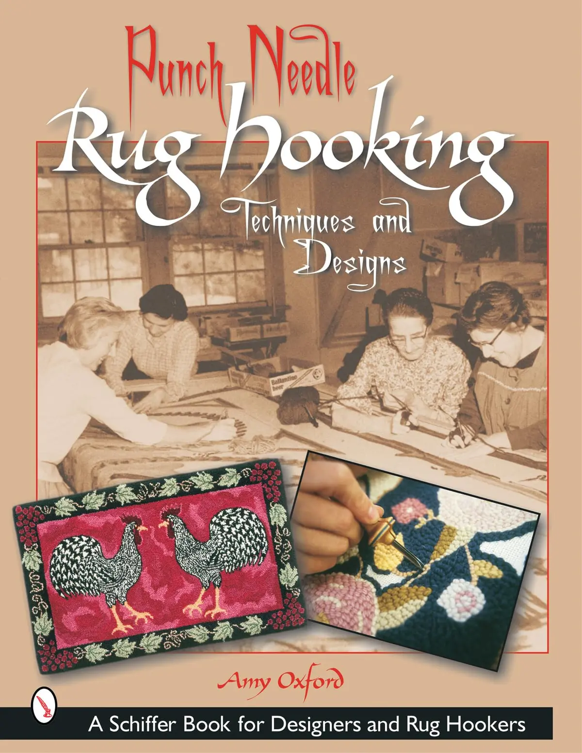 Punch Needle Rug Hooking: Techniques And Designs (Schiffer Book For Designers And Rug Hookers) [Paperback] Oxford, Amy 1