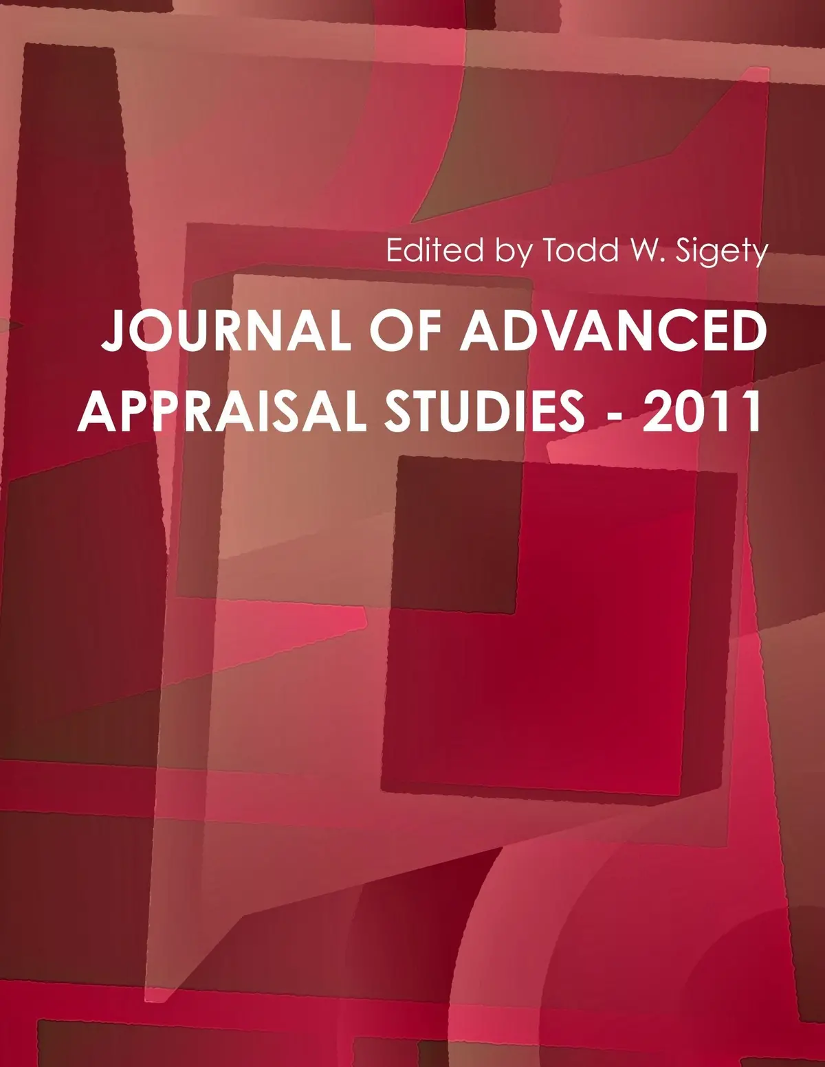 Journal Of Advanced Appraisal Studies - 2011 [Paperback] Edited By Todd W. Sigety 1