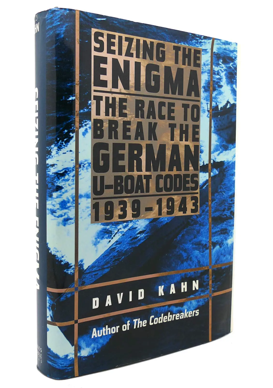 Seizing The Enigma: The Race To Break The German U-Boat Codes, 1939-1943 Kahn, David 1
