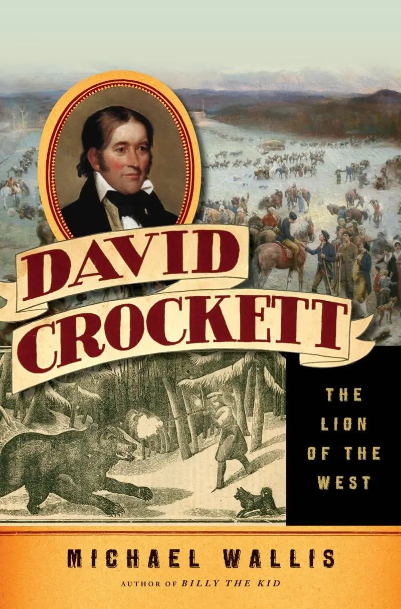 David Crockett: The Lion Of The West Wallis, Michael 1