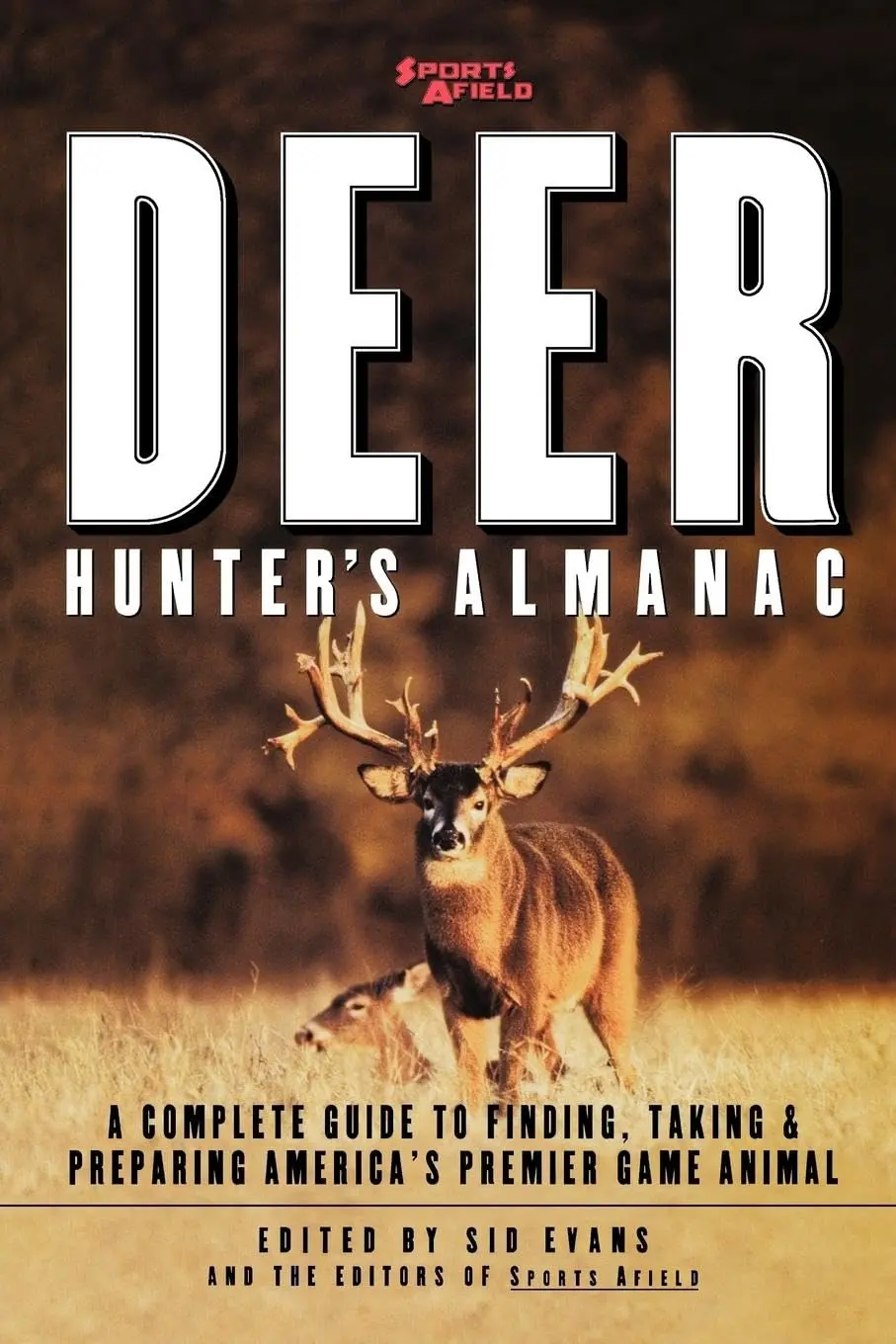 Sports Afield's Deer Hunter's Almanac: A Complete Guide To Finding, Taking And Preparing America's Premier Game Animal [Paperback] Evans, Sid And Sports Afield 1