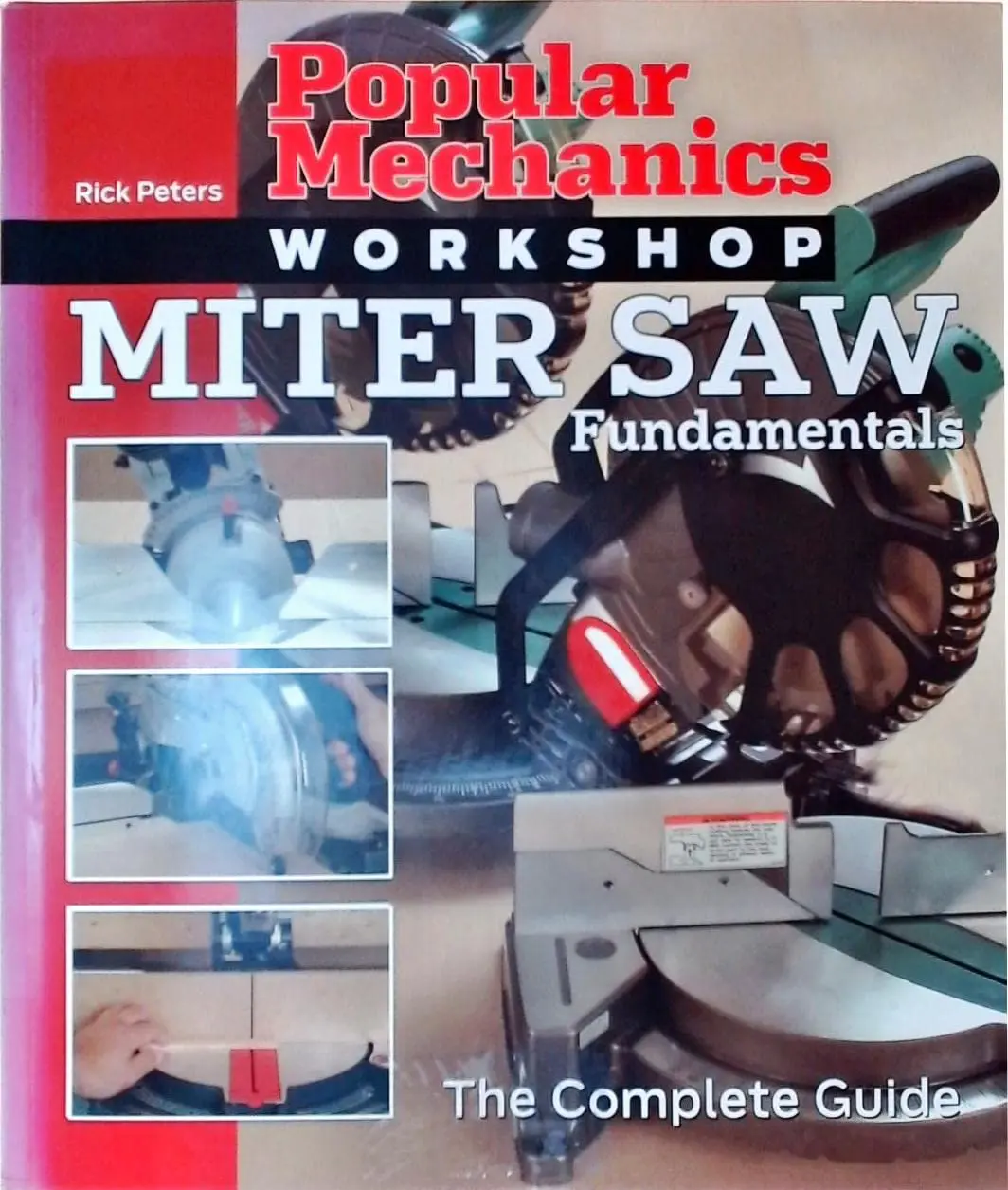Popular Mechanics Workshop: Miter Saw Fundamentals: The Complete Guide Peters, Rick And Popular Mechanics 1