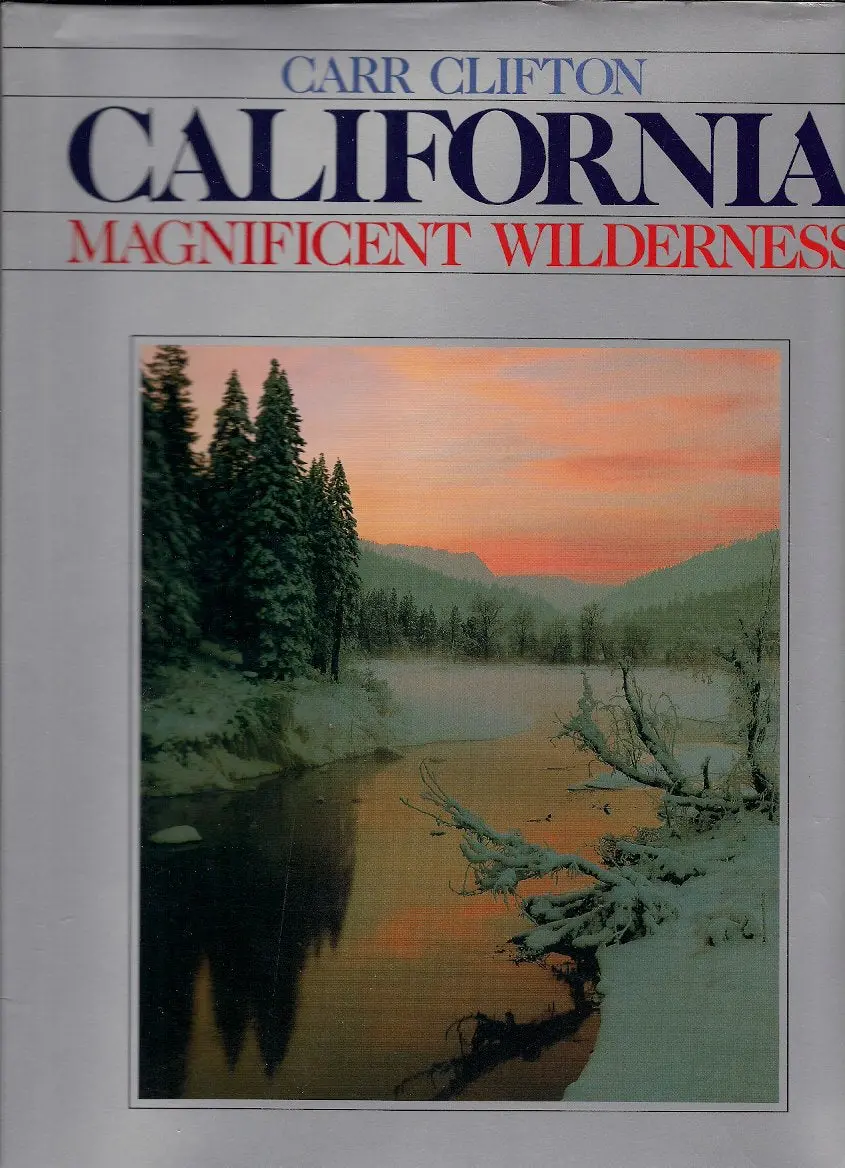 California, Magnificent Wilderness Clifton, Carr, Photography & Text 1