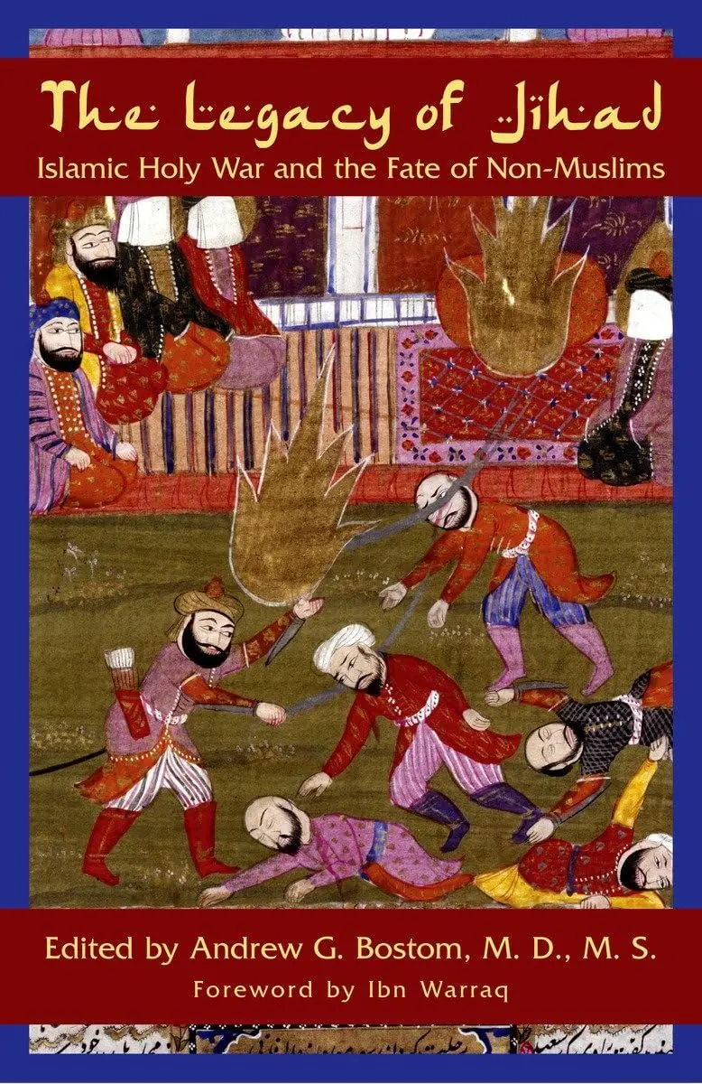 The Legacy Of Jihad: Islamic Holy War And The Fate Of Non-Muslims [Hardcover] Bostom, Andrew G 1