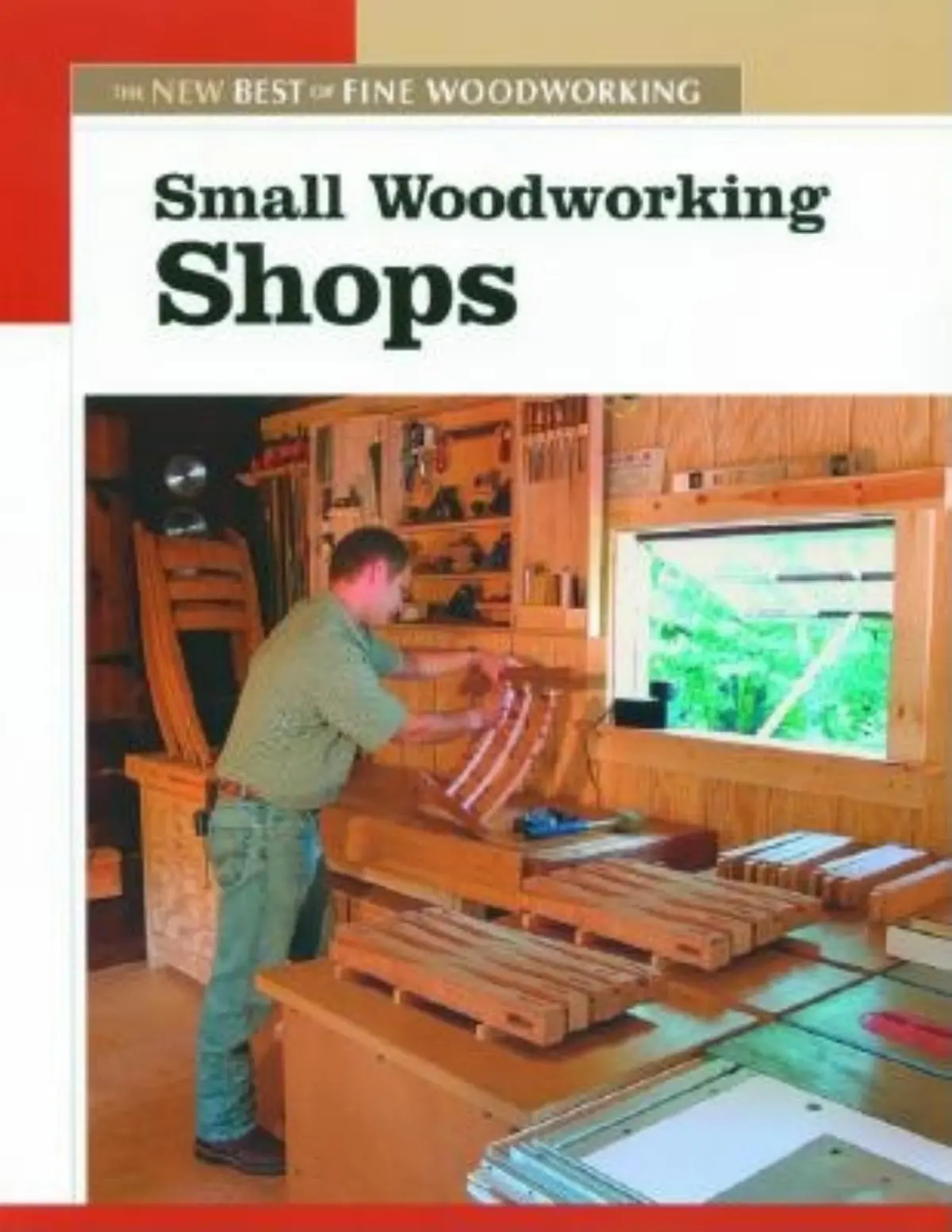 Small Woodworking Shops: The New Best Of Fine Woodworking Editors Of Fine Woodworking 1