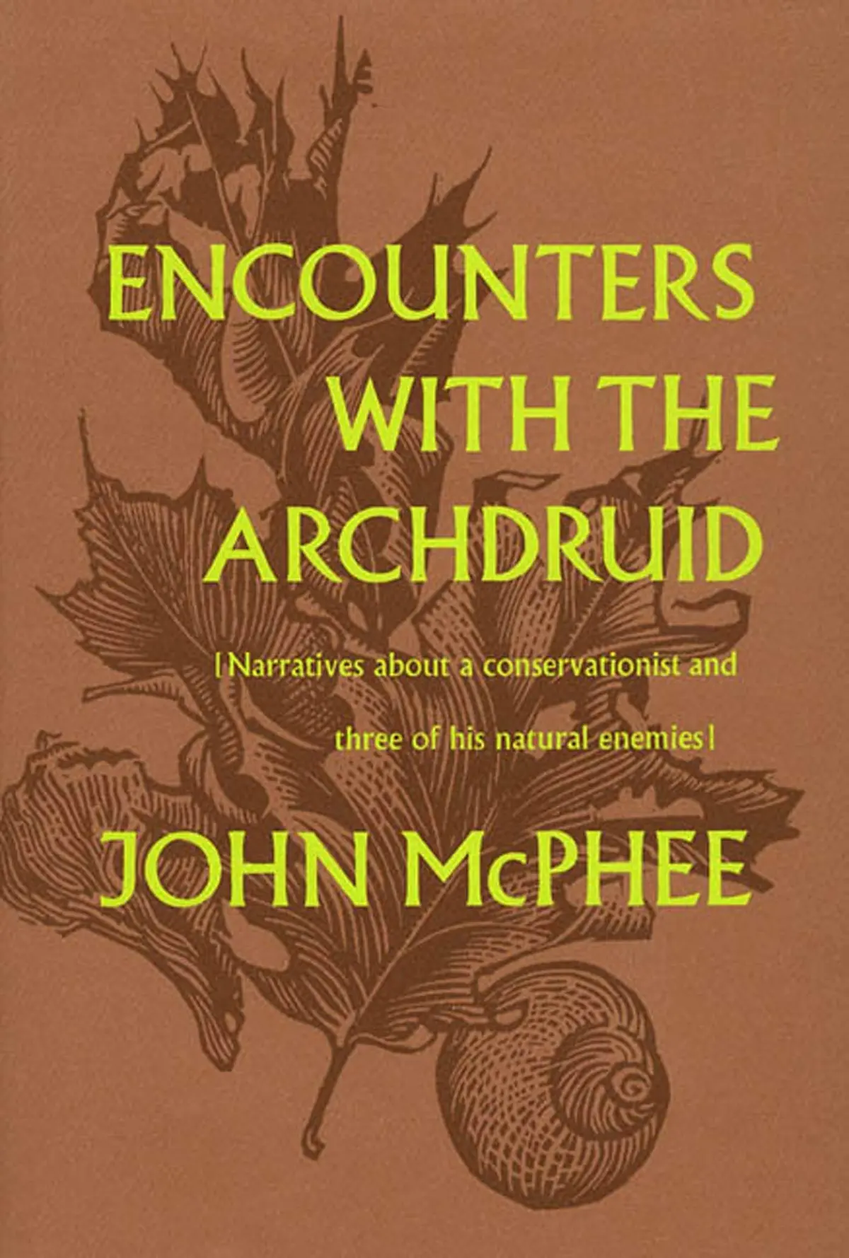 Encounters With The Archdruid: Narratives About A Conservationist And Three Of His Natural Enemies Mcphee, John 1