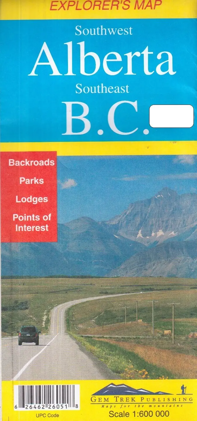 Explorer's Map, Southwest Alberta, Southeast B.C., Includes Logging Roads And Back Roads, Scale 1:600 000: Parks & Campsites, Lodges & Ski Areas Gem Trek Publishing 1