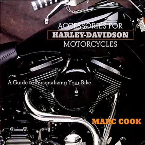 Accessories For Harley-Davidson Motorcycles: A Guide To Personalizing Your Bike Cook, Marc 1