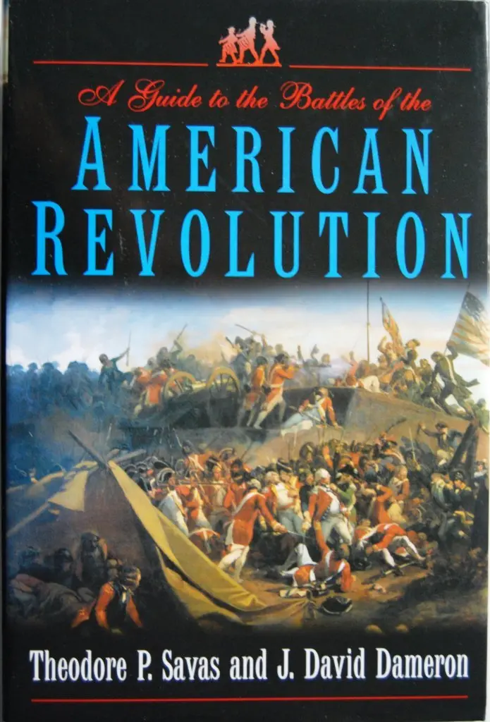 A Guide To The Battles Of The American Revolution Theodore P. Savas And J. David Dameron 1
