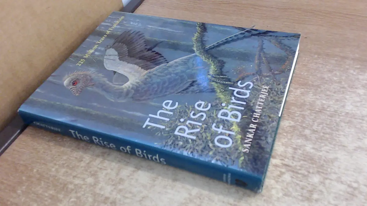 The Rise Of Birds: 225 Million Years Of Evolution Chatterjee, Dr. Sankar 1