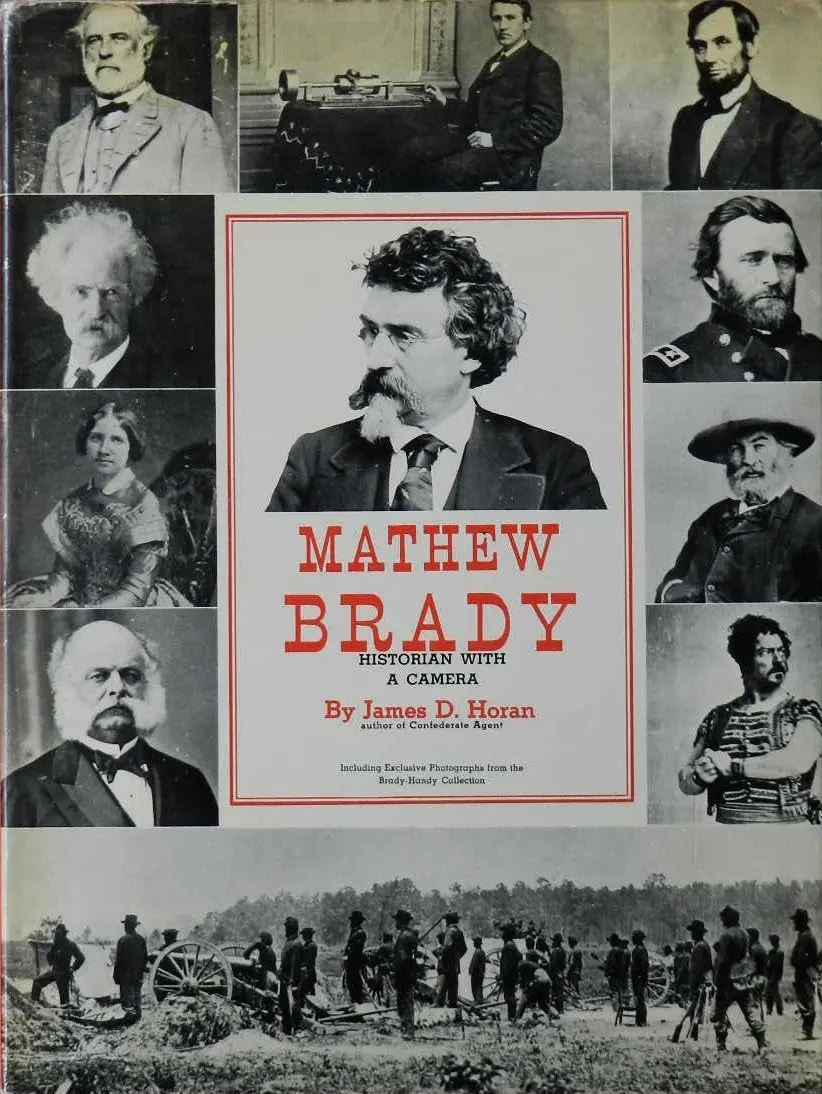 Matthew Brady Historian With A Camera [Hardcover] Horan, James D 1