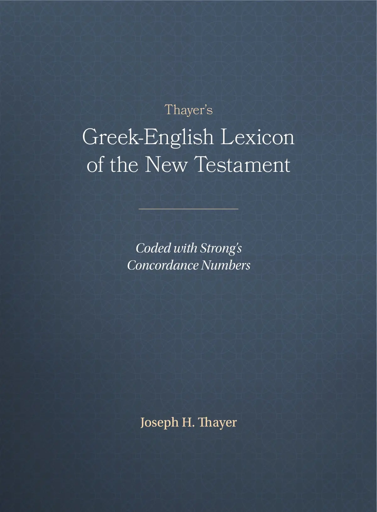 Thayer's Greek-English Lexicon Of The New Testament: Coded With Strong's Concordance Numbers [Hardcover] Thayer, Joseph 1