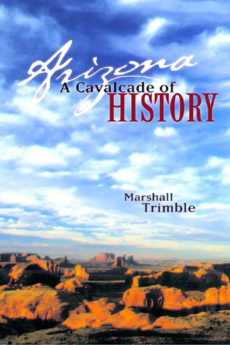 Arizona: A Cavalcade Of History, Second Edition Trimble, Marshall 1