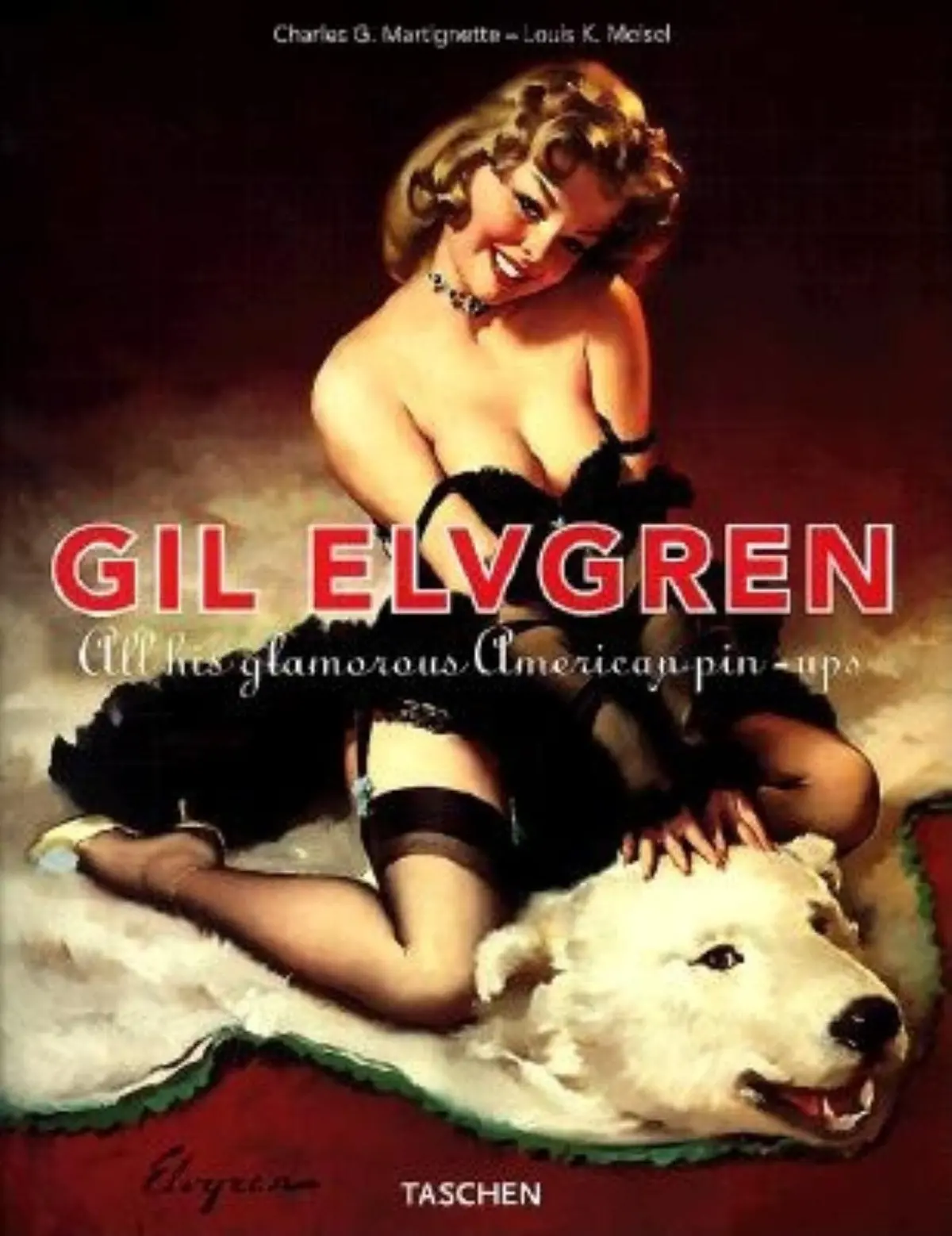 Gil Elvgren: All His Glamorous American Pin-Ups (Jumbo) Meisel, Louis K And Martignette Dr., Charles G 1