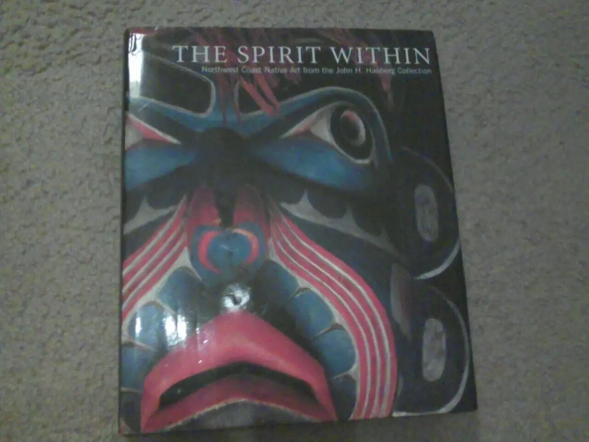 The Spirit Within: Northwest Coast Native Art From The John H. Hauberg Collection Steven Brown And Gail Joice 1