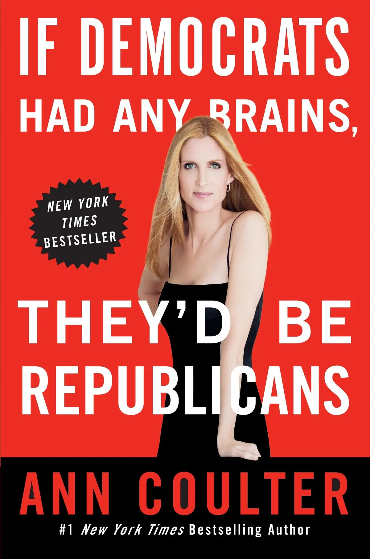 If Democrats Had Any Brains, They'd Be Republicans [Paperback] Coulter, Ann 1