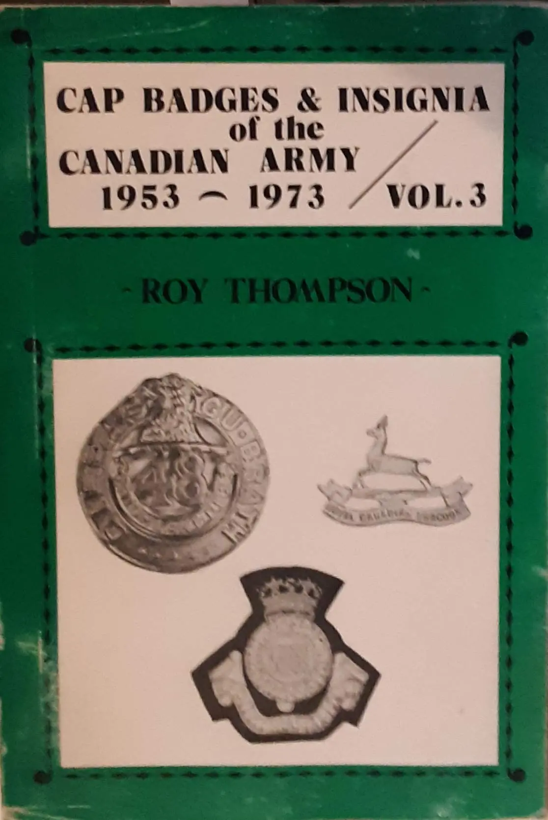 Cap Badges & Insignia Of The Canadian Army 1953-1973, Vol. 3 [Paperback] Unknown Author 1