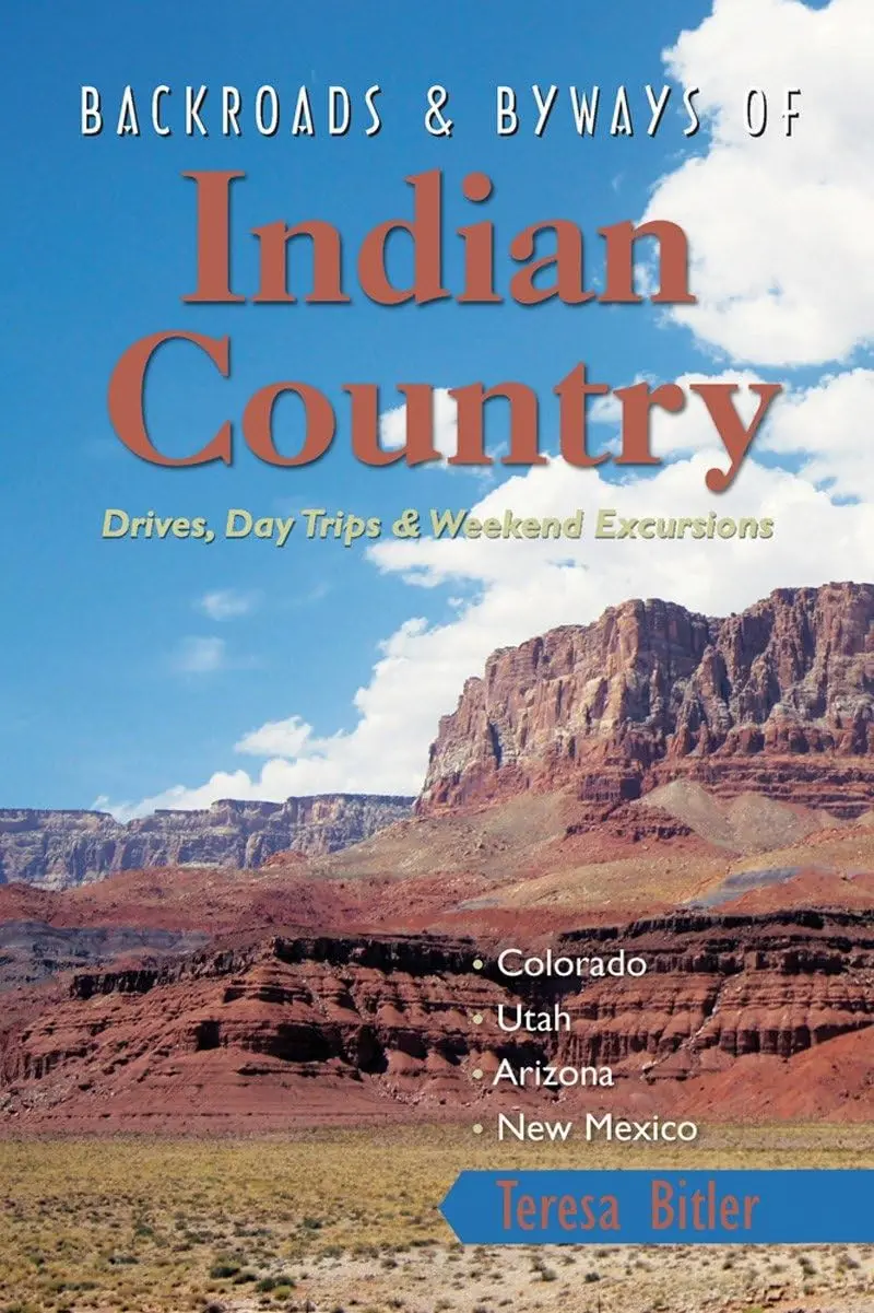 Backroads & Byways Of Indian Country: Drives, Day Trips And Weekend Excursions: Colorado, Utah, Arizona, New Mexico [Paperback] Bitler, Teresa 1